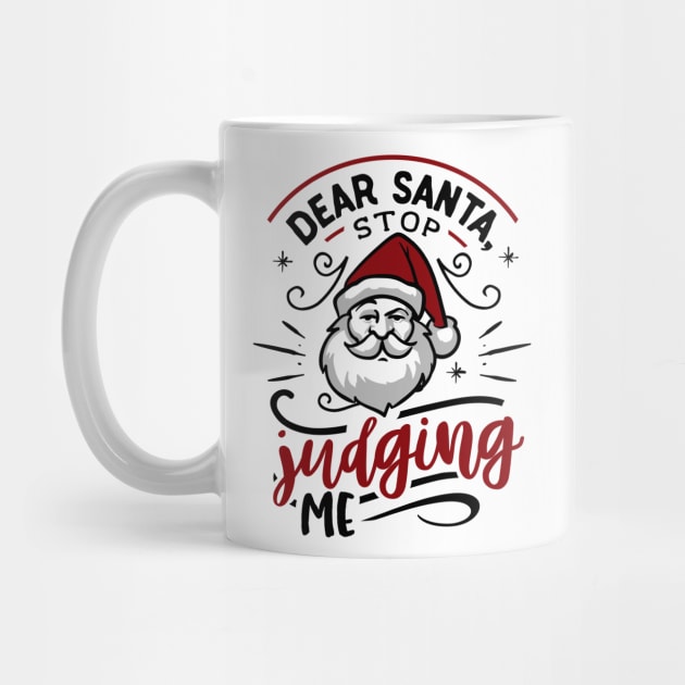 Dear Santa stop judging me by holidaystore
